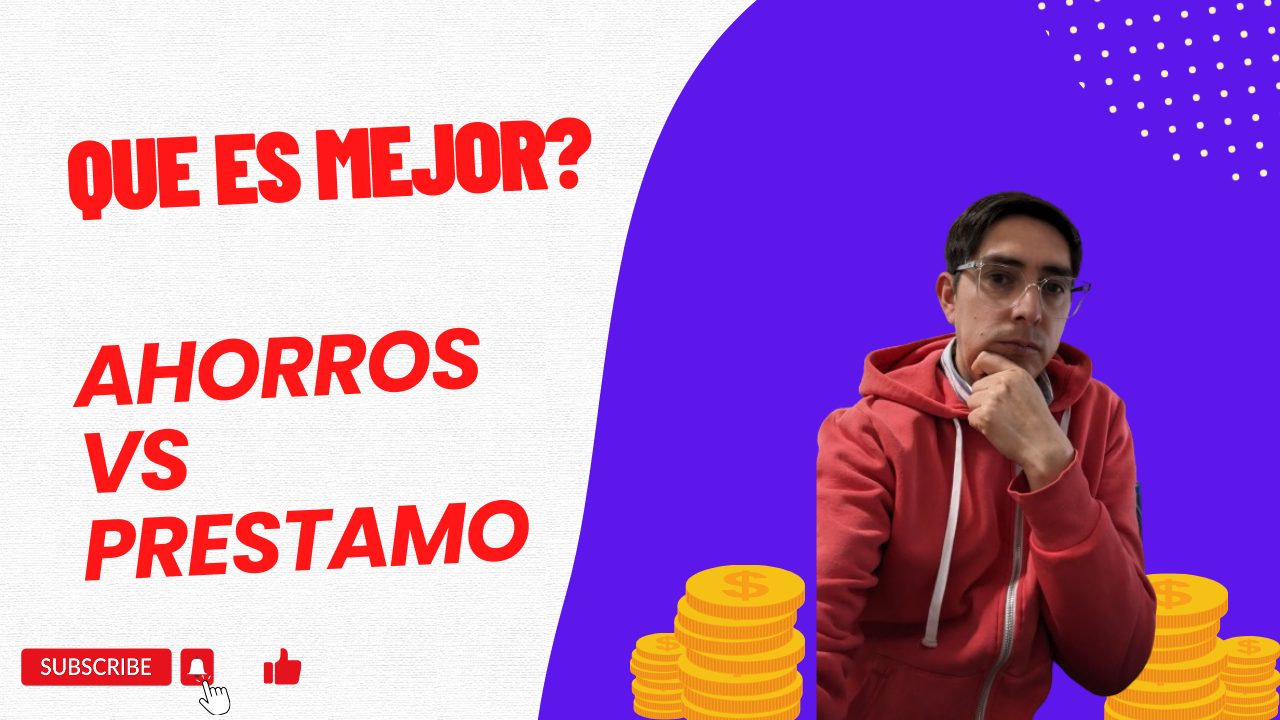 Ahorrar vs Préstamos: ¿Cuál es la mejor opción para ti?