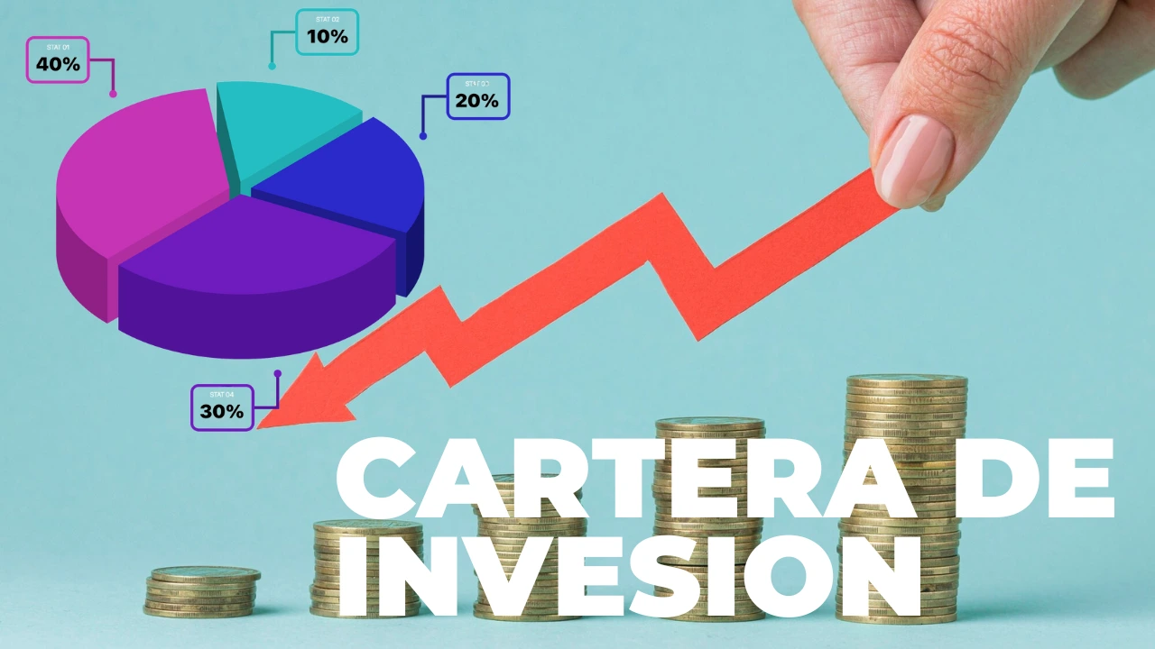 Qué es una Cartera de Inversión y Cómo Construirla Desde Cero