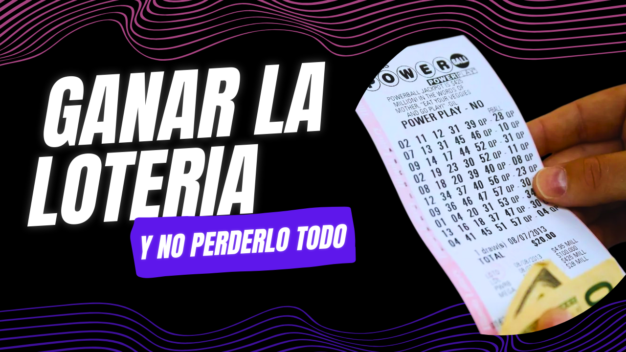 ¿Qué harías si ganaras la lotería? La guía que nunca te dieron